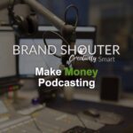 Make money podcasting