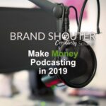 Make money podcasting in 2019